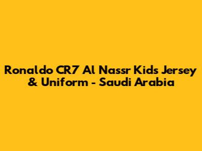 Ronaldo CR7 Al Nassr Kids Jersey & Uniform - Saudi Arabia