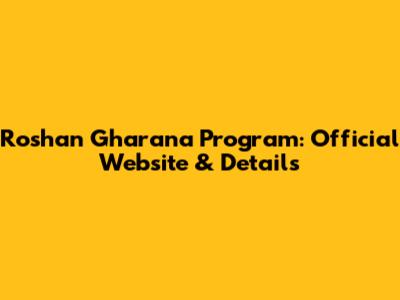 Roshan Gharana Program: Official Website & Details
