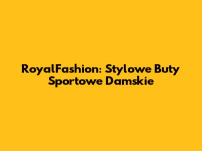 RoyalFashion: Stylowe Buty Sportowe Damskie