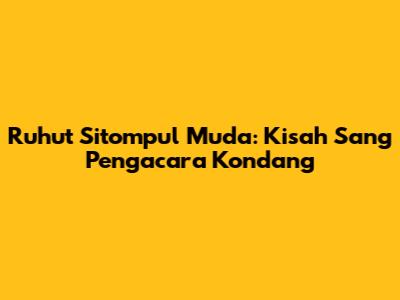 Ruhut Sitompul Muda: Kisah Sang Pengacara Kondang