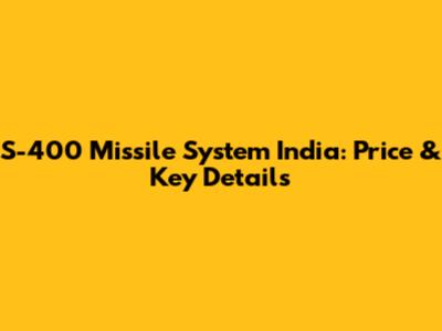 S-400 Missile System India: Price & Key Details