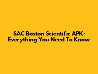 SAC Boston Scientific APK: Everything You Need To Know