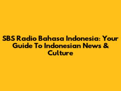 SBS Radio Bahasa Indonesia: Your Guide To Indonesian News & Culture
