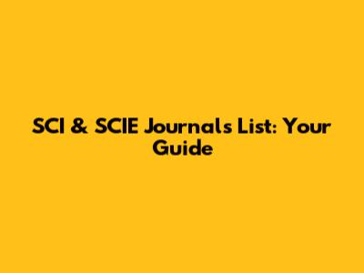 SCI & SCIE Journals List: Your Guide