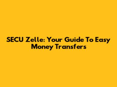 SECU Zelle: Your Guide To Easy Money Transfers