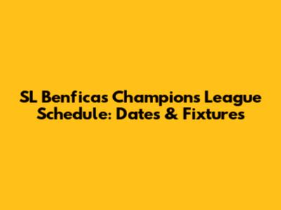 SL Benfica's Champions League Schedule: Dates & Fixtures