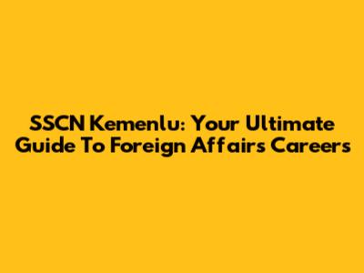 SSCN Kemenlu: Your Ultimate Guide To Foreign Affairs Careers
