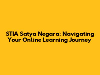 STIA Satya Negara: Navigating Your Online Learning Journey