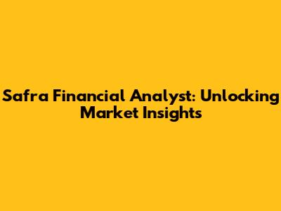 Safra Financial Analyst: Unlocking Market Insights