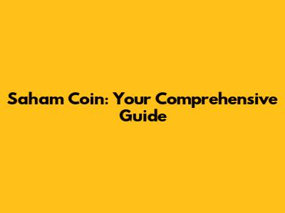 Saham Coin: Your Comprehensive Guide