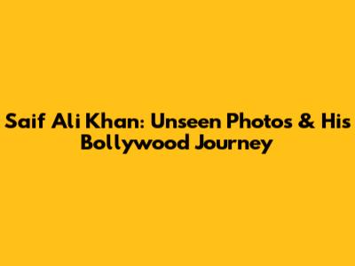 Saif Ali Khan: Unseen Photos & His Bollywood Journey