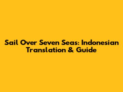 Sail Over Seven Seas: Indonesian Translation & Guide