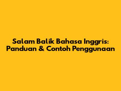 Salam Balik Bahasa Inggris: Panduan & Contoh Penggunaan