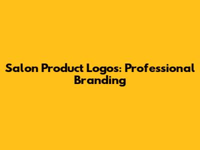 Salon Product Logos: Professional Branding