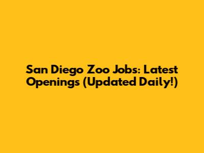 San Diego Zoo Jobs: Latest Openings (Updated Daily!)