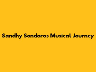 Sandhy Sondoro's Musical Journey