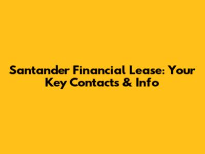 Santander Financial Lease: Your Key Contacts & Info