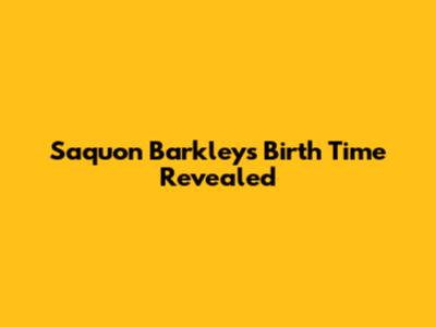 Saquon Barkley's Birth Time Revealed