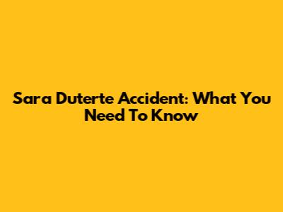 Sara Duterte Accident: What You Need To Know