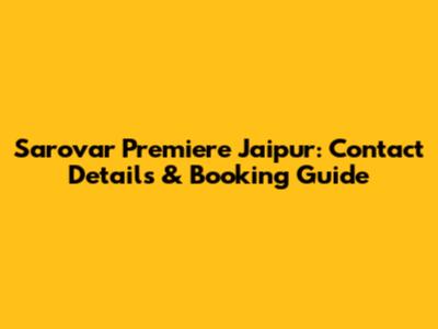 Sarovar Premiere Jaipur: Contact Details & Booking Guide