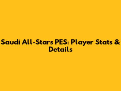 Saudi All-Stars PES: Player Stats & Details