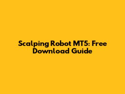 Scalping Robot MT5: Free Download Guide