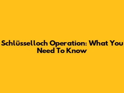 Schlüsselloch Operation: What You Need To Know