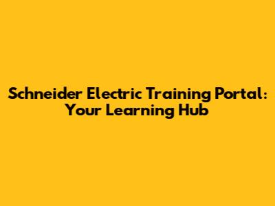 Schneider Electric Training Portal: Your Learning Hub