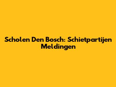 Scholen Den Bosch: Schietpartijen Meldingen