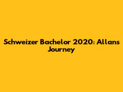 Schweizer Bachelor 2020: Allan's Journey