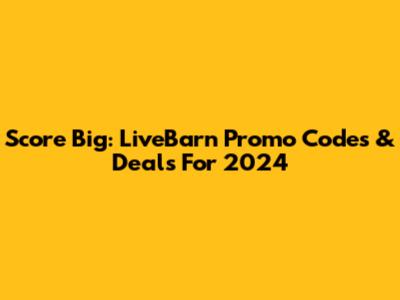 Score Big: LiveBarn Promo Codes & Deals For 2024