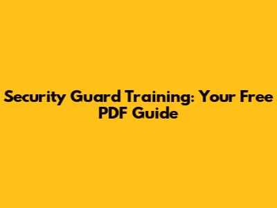 Security Guard Training: Your Free PDF Guide