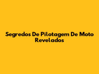 Segredos De Pilotagem De Moto Revelados
