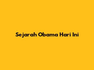 Sejarah Obama Hari Ini