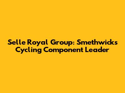 Selle Royal Group: Smethwick's Cycling Component Leader