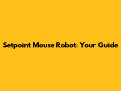 Setpoint Mouse Robot: Your Guide