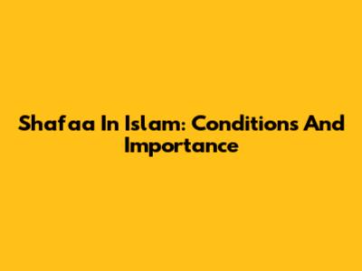 Shafa'a In Islam: Conditions And Importance