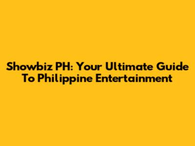 Showbiz PH: Your Ultimate Guide To Philippine Entertainment