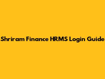 Shriram Finance HRMS Login Guide