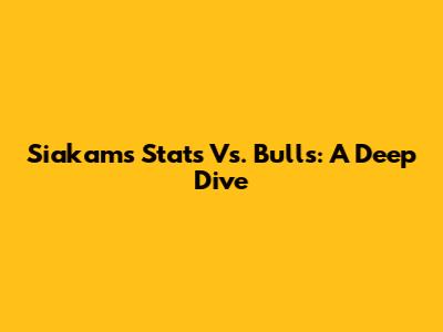 Siakam's Stats Vs. Bulls: A Deep Dive