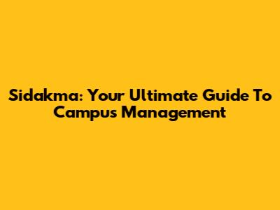 Sidakma: Your Ultimate Guide To Campus Management