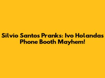 Silvio Santos Pranks: Ivo Holanda's Phone Booth Mayhem!