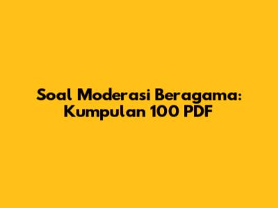 Soal Moderasi Beragama: Kumpulan 100 PDF