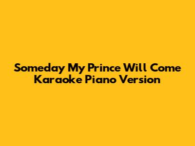 Someday My Prince Will Come Karaoke Piano Version