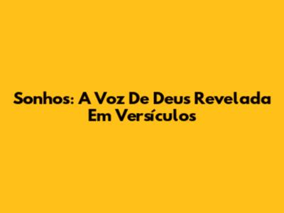 Sonhos: A Voz De Deus Revelada Em Versículos
