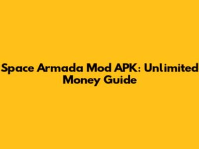 Space Armada Mod APK: Unlimited Money Guide