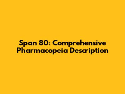Span 80: Comprehensive Pharmacopeia Description