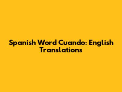 Spanish Word 'Cuando': English Translations