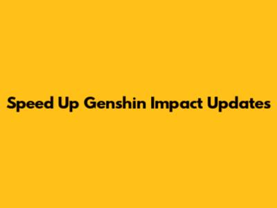 Speed Up Genshin Impact Updates