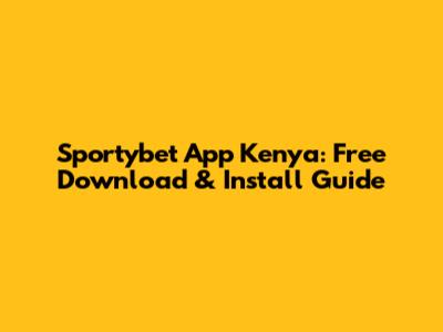 Sportybet App Kenya: Free Download & Install Guide